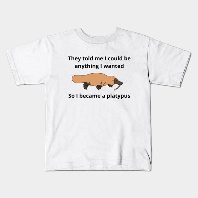 I Became A Platypus Shirt, Funny Platypus Shirt, Funny Meme Shirt, Oddly Specific Shirt, Dank Meme Shirt, Funny Gift, Parody Shirt, Meme Tee Kids T-Shirt by L3GENDS